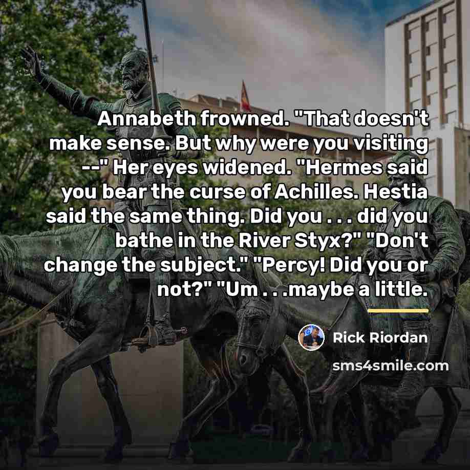 “Annabeth frowned. "That doesn't make sense. But why were you…” quote by Rick Riordan