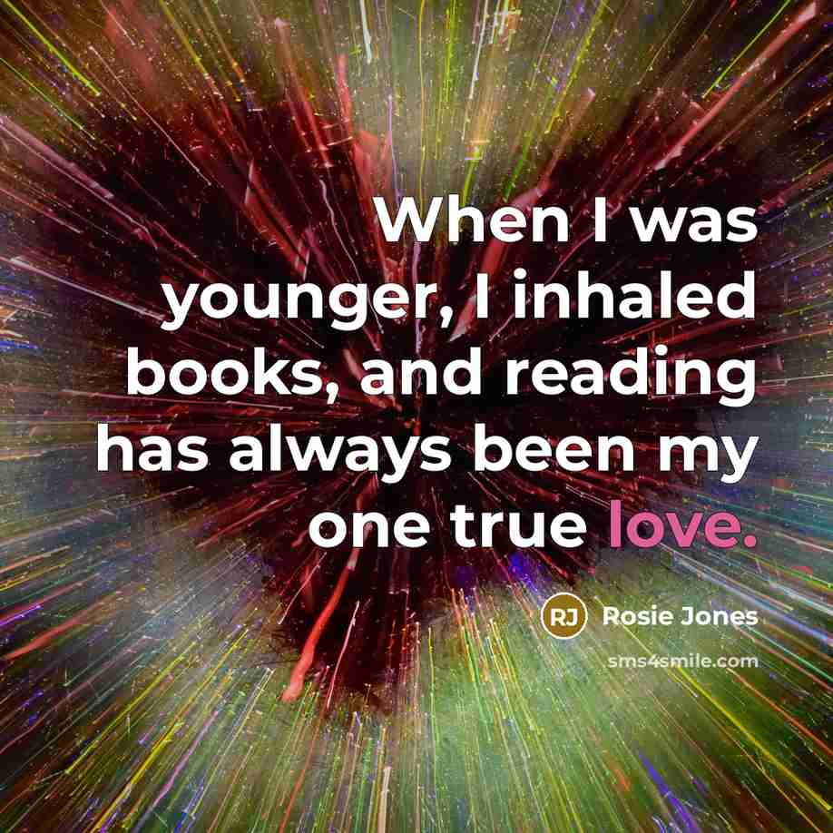 “When I was younger, I inhaled books, and reading has…” quote by Rosie Jones