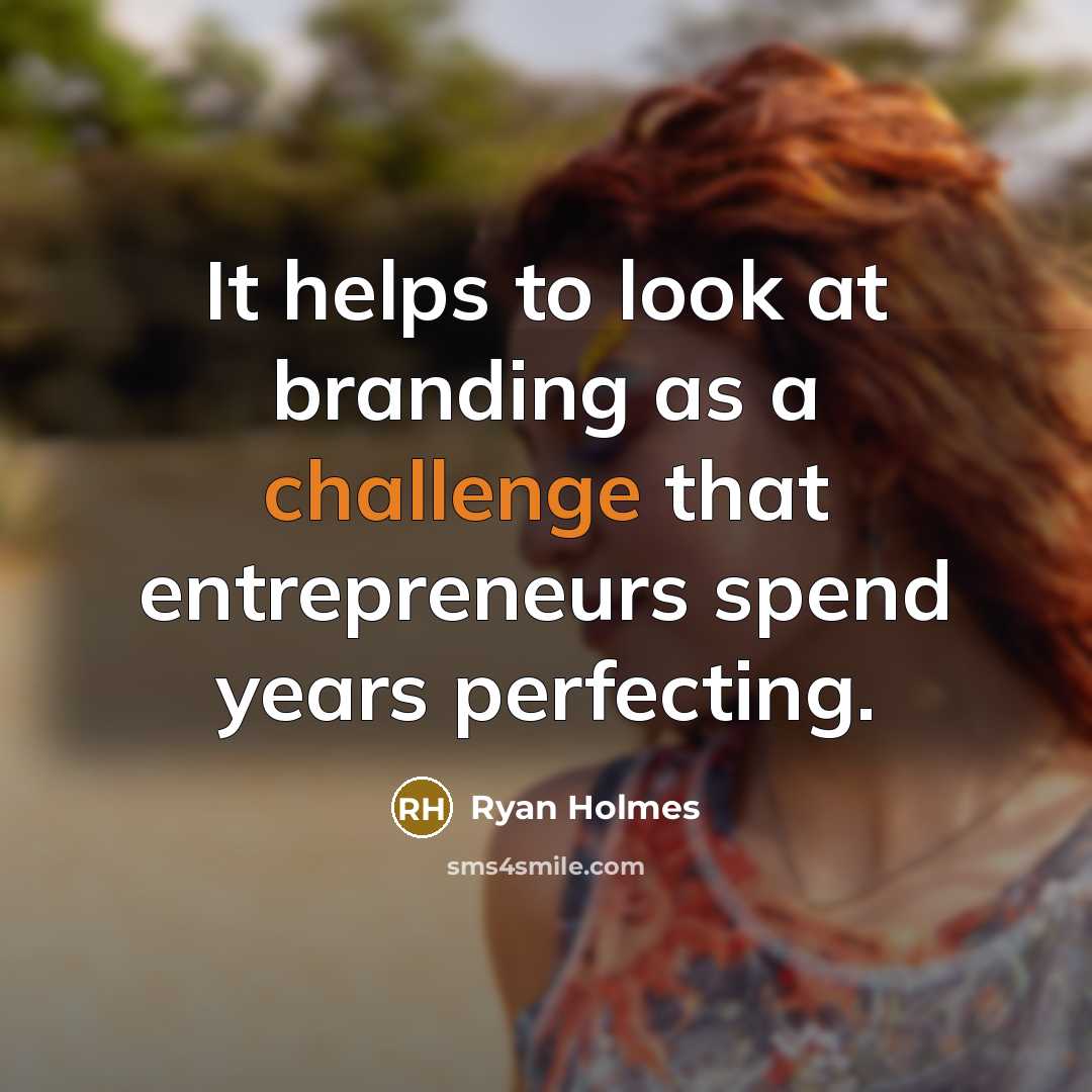 “It helps to look at branding as a challenge that…” quote by Ryan Holmes