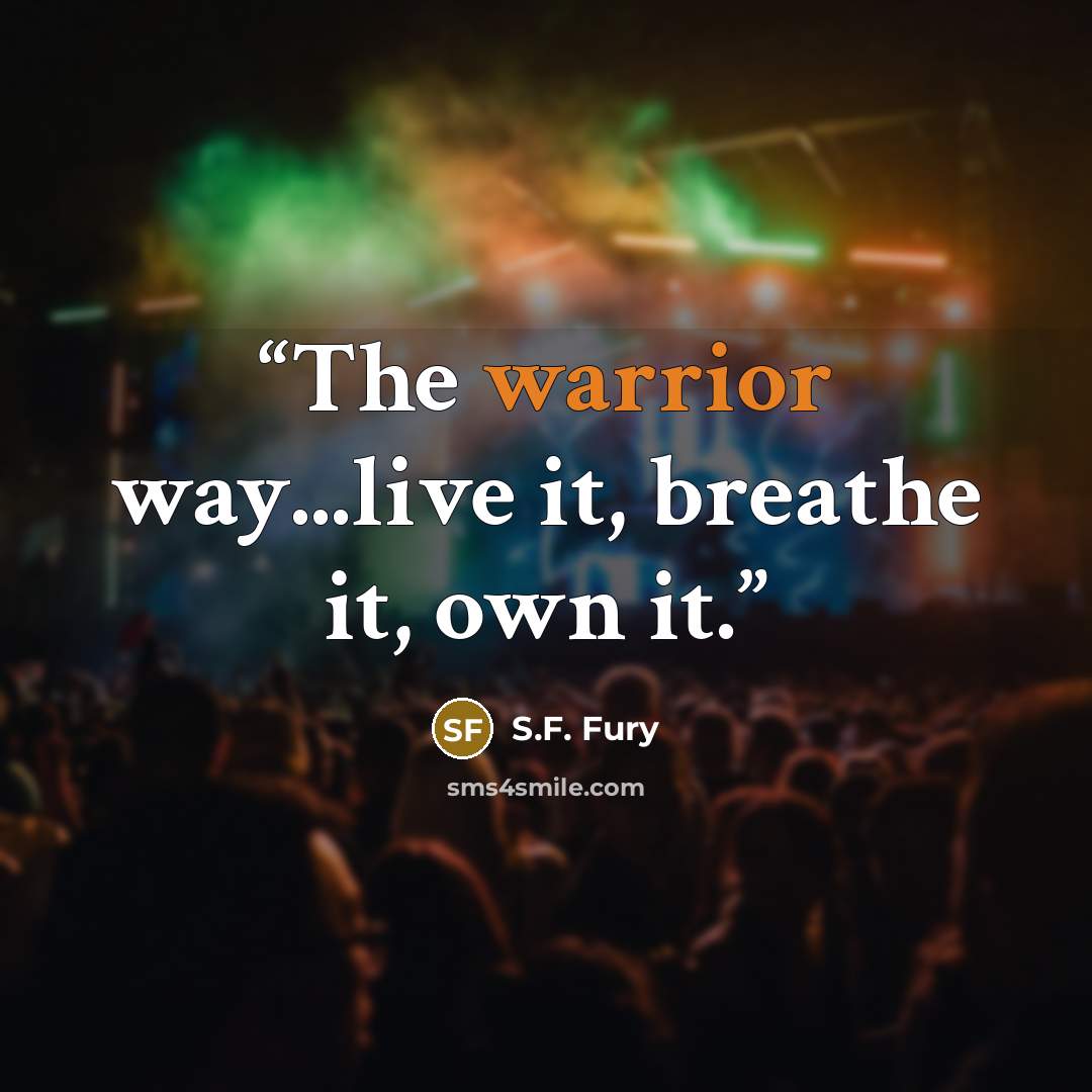 “The warrior way...live it, breathe it, own it.” quote by S.F. Fury