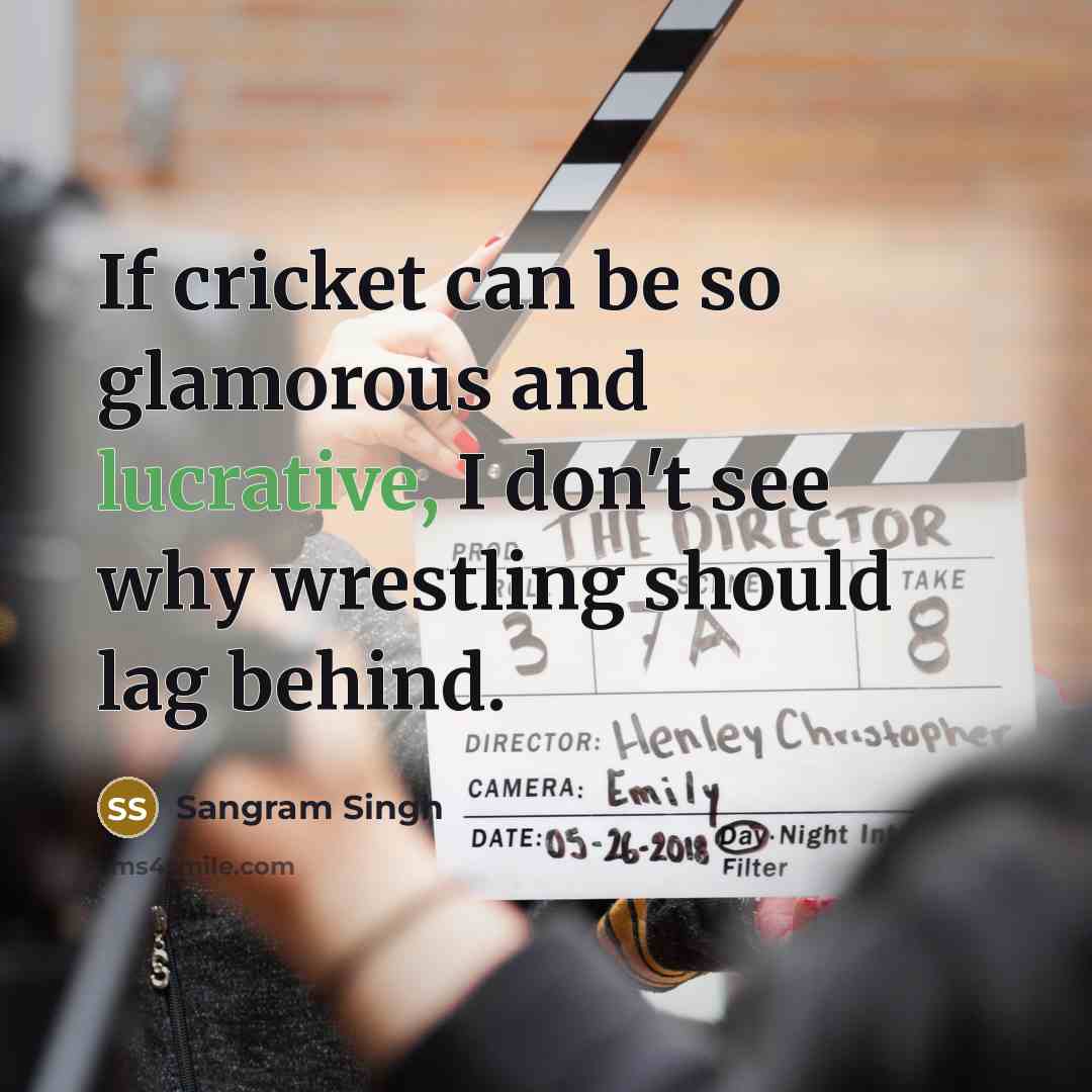 “If cricket can be so glamorous and lucrative, I don't…” quote by Sangram Singh