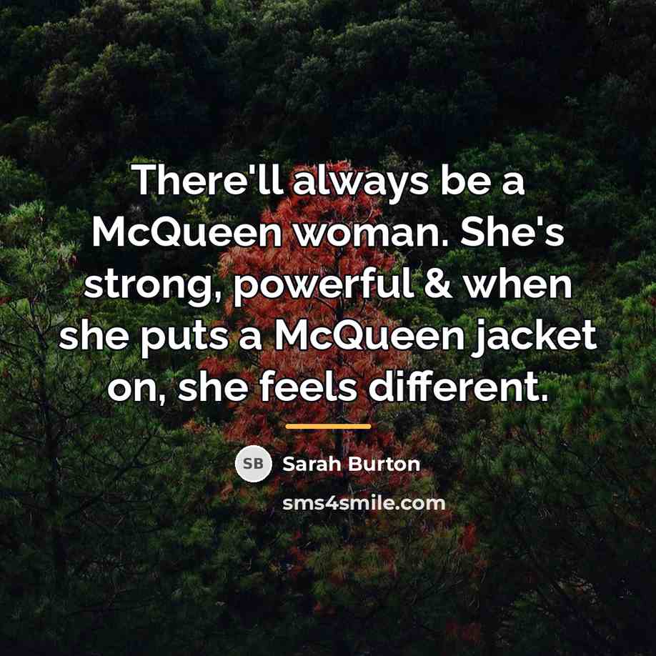 “There'll always be a McQueen woman. She's strong, powerful &…” quote by Sarah Burton