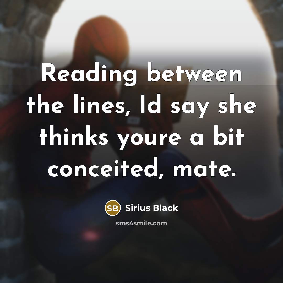 “Reading between the lines, Id say she thinks youre a bit conceited, mate.” quote by Sirius Black