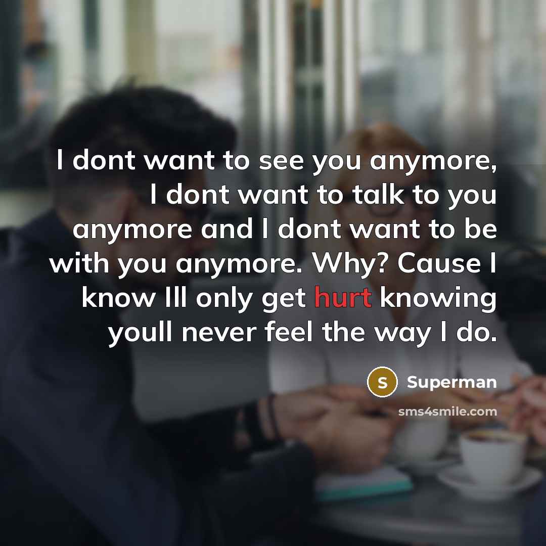 “I dont want to see you anymore, I dont want…” quote by Superman