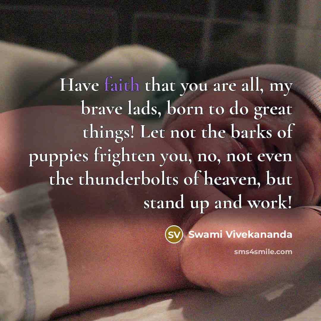 “Have faith that you are all, my brave lads, born…” quote by Swami Vivekananda