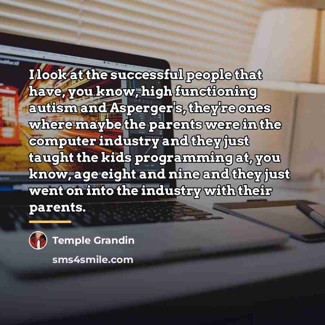 “I look at the successful people that have, you know,…” quote by Temple Grandin