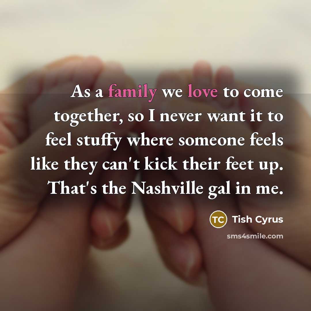 “As a family we love to come together, so I…” quote by Tish Cyrus