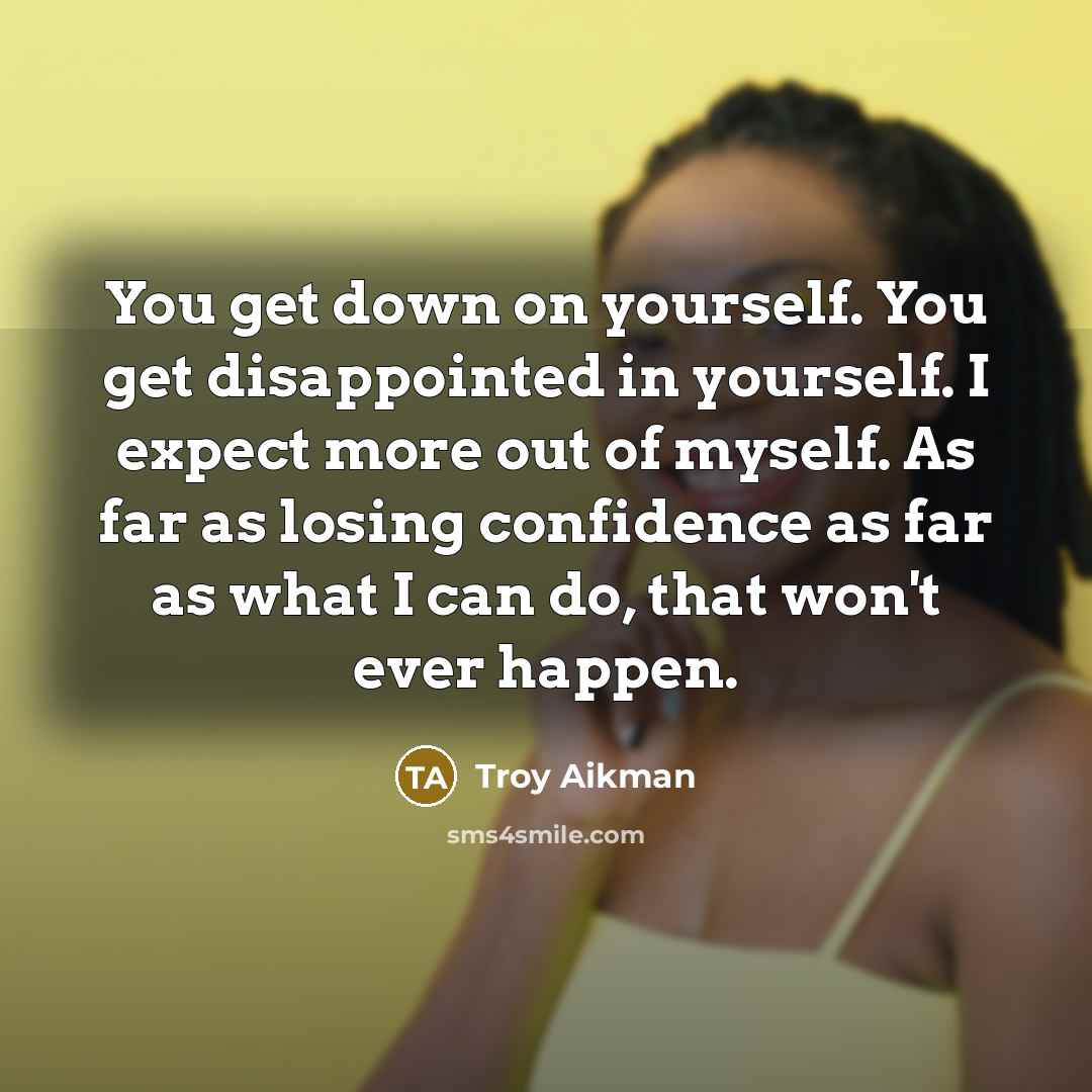 “You get down on yourself. You get disappointed in yourself.…” quote by Troy Aikman
