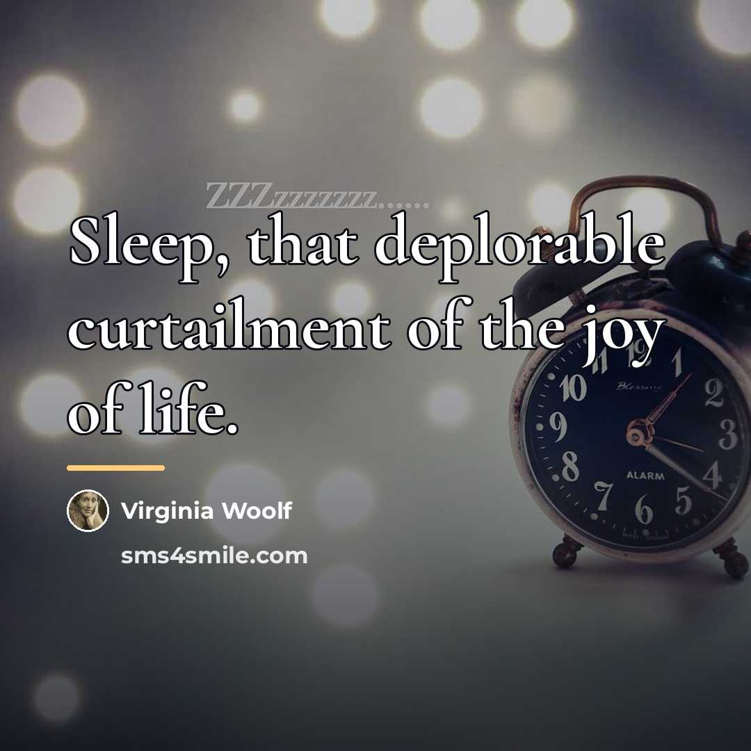 “Sleep, that deplorable curtailment of the joy of life.…” quote by Virginia Woolf