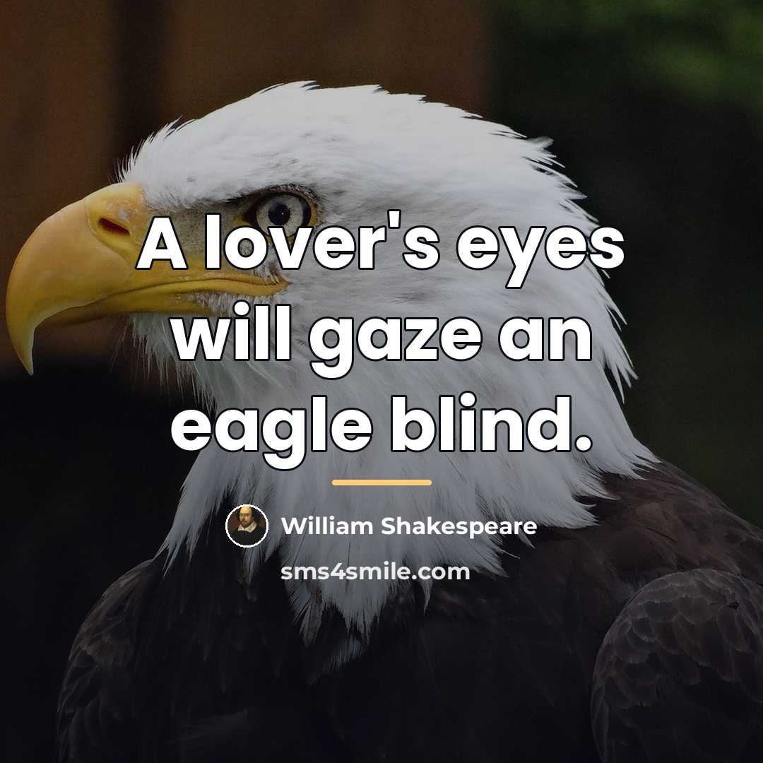 “A lover's eyes will gaze an eagle blind.…” quote by William Shakespeare