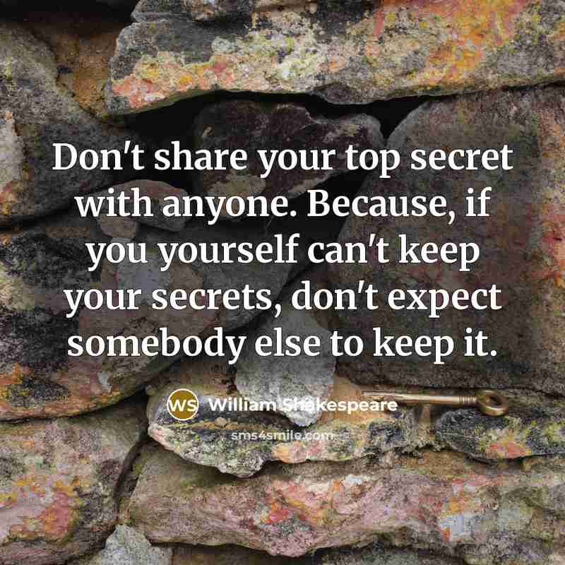 “Don't share your top secret with anyone. Because, if you…” quote by William Shakespeare