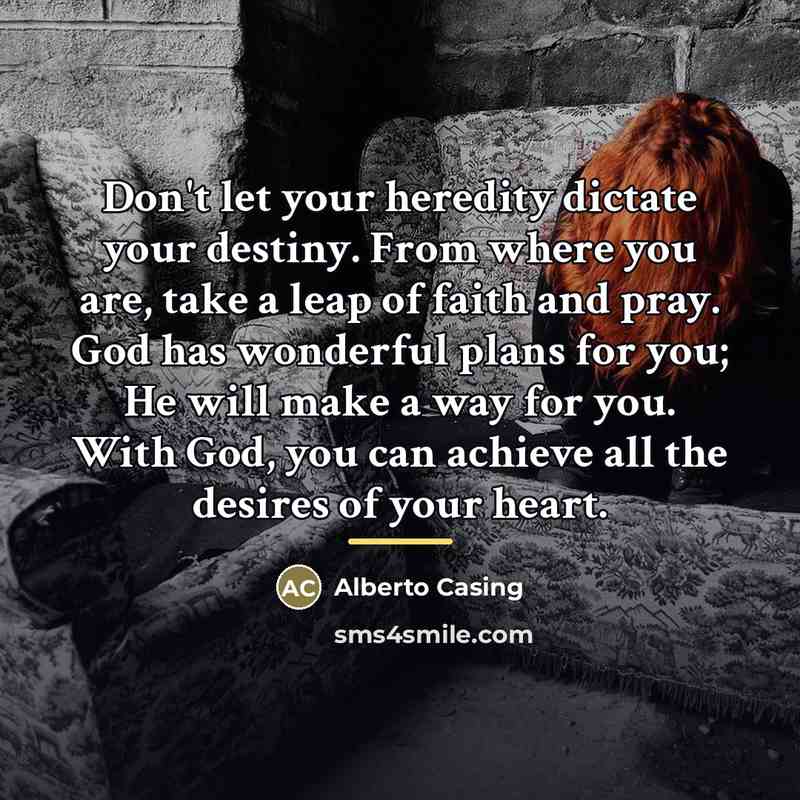 “Don't let your heredity dictate your destiny. From where you…” quote by Alberto Casing