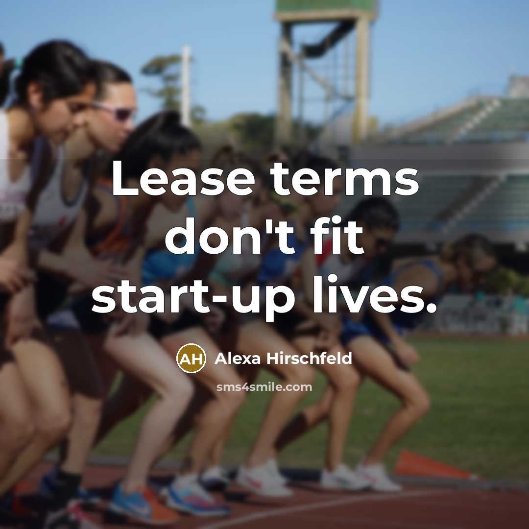 “Lease terms don't fit start-up lives.…” quote by Alexa Hirschfeld