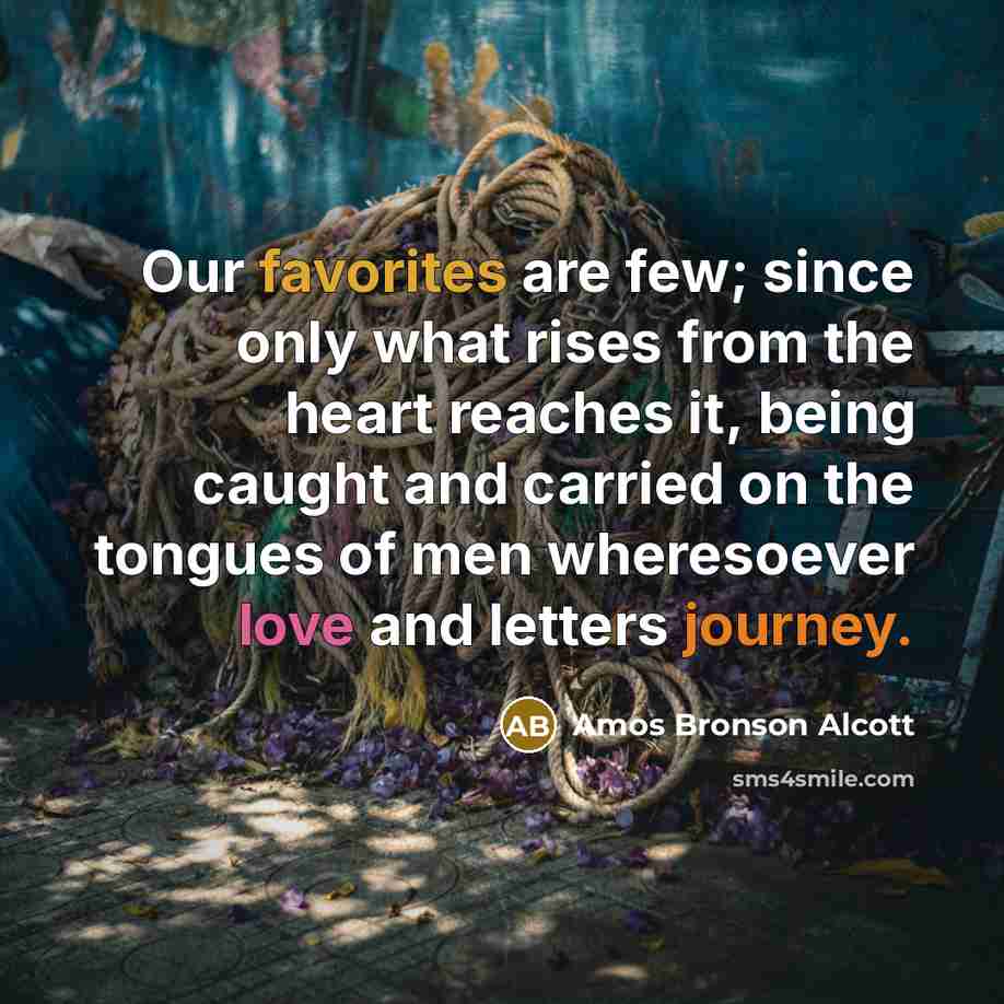 “Our favorites are few; since only what rises from the…” quote by Amos Bronson Alcott