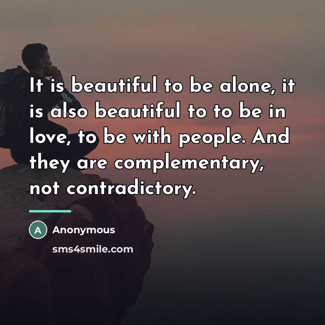 “It is beautiful to be alone, it is also beautiful…” quote by Anonymous