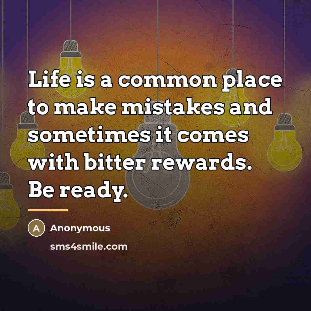 “Life is a common place to make mistakes and sometimes…” quote by Anonymous