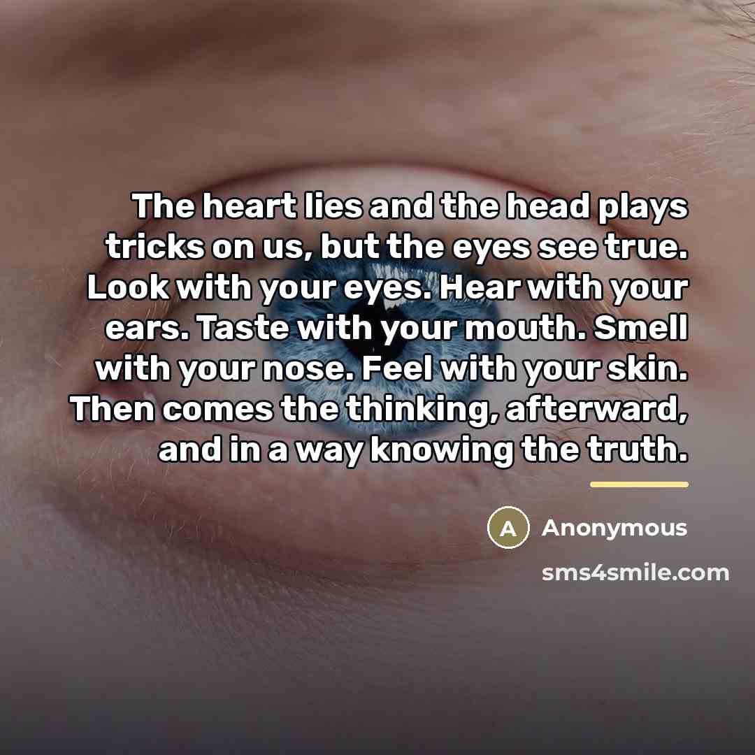 “The heart lies and the head plays tricks on us,…” quote by Anonymous