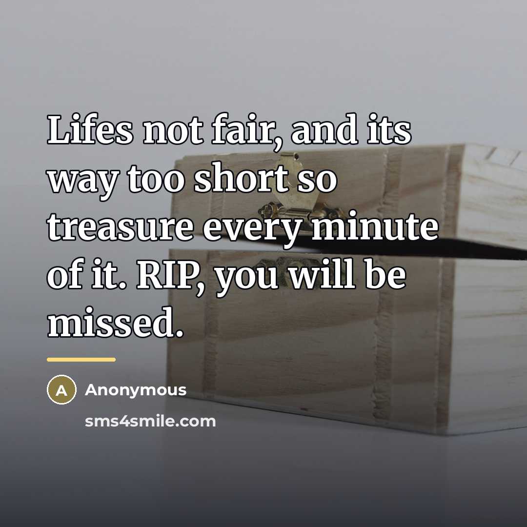 “Lifes not fair, and its way too short so treasure…” quote by Anonymous