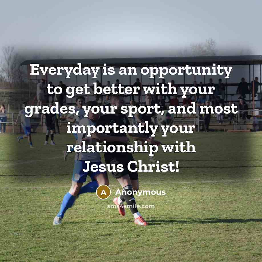 “Everyday is an opportunity to get better with your grades,…” quote by Anonymous