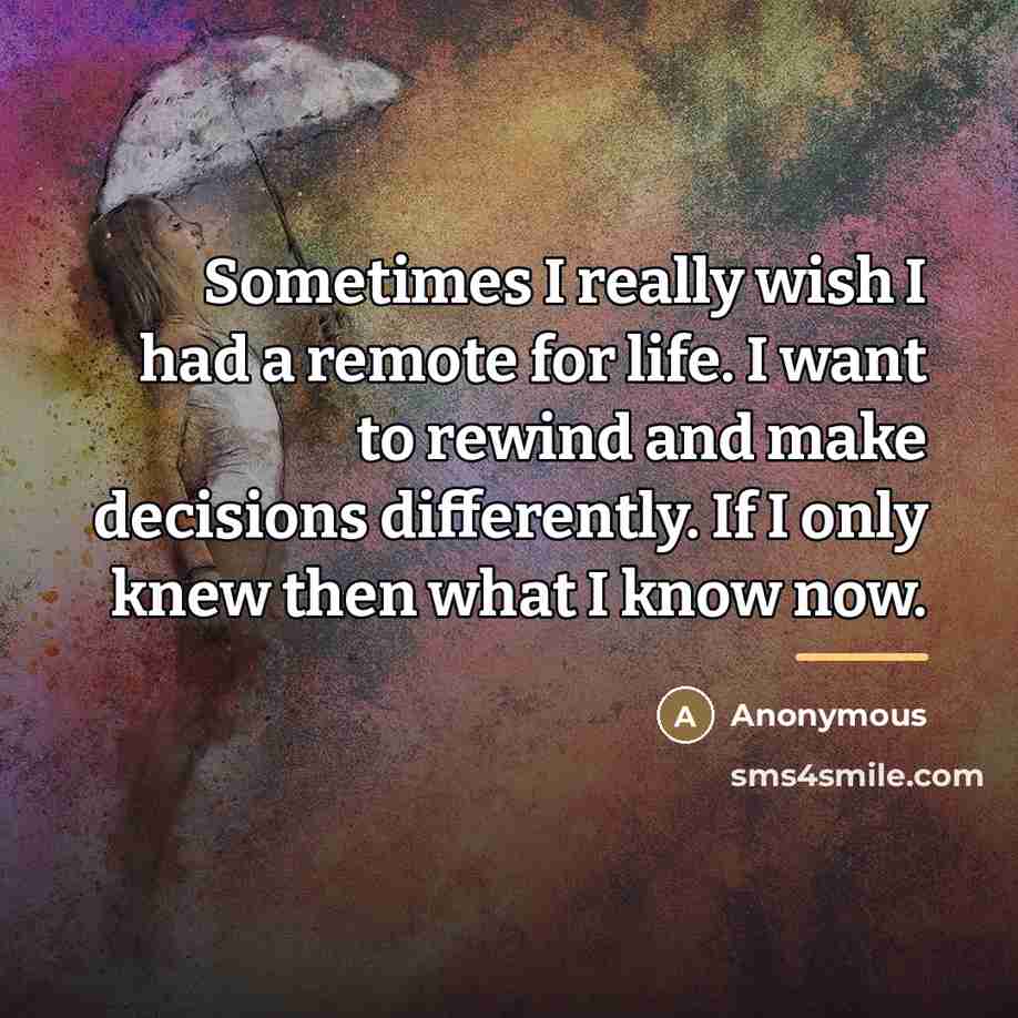 “Sometimes I really wish I had a remote for life.…” quote by Anonymous