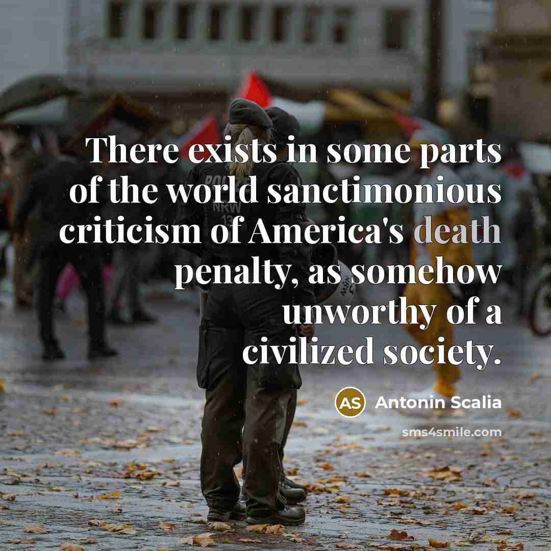 “There exists in some parts of the world sanctimonious criticism…” quote by Antonin Scalia