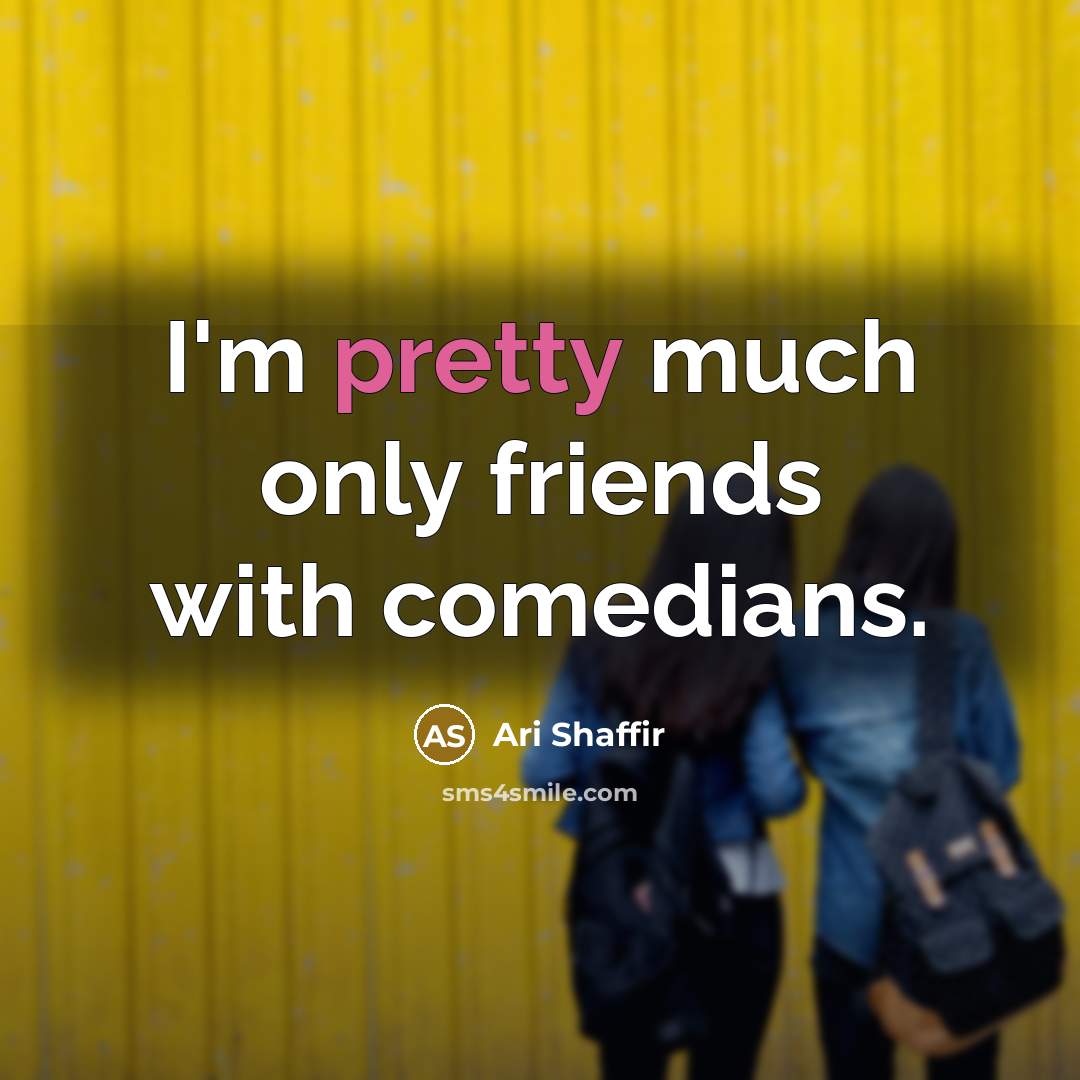 “I'm pretty much only friends with comedians.…” quote by Ari Shaffir