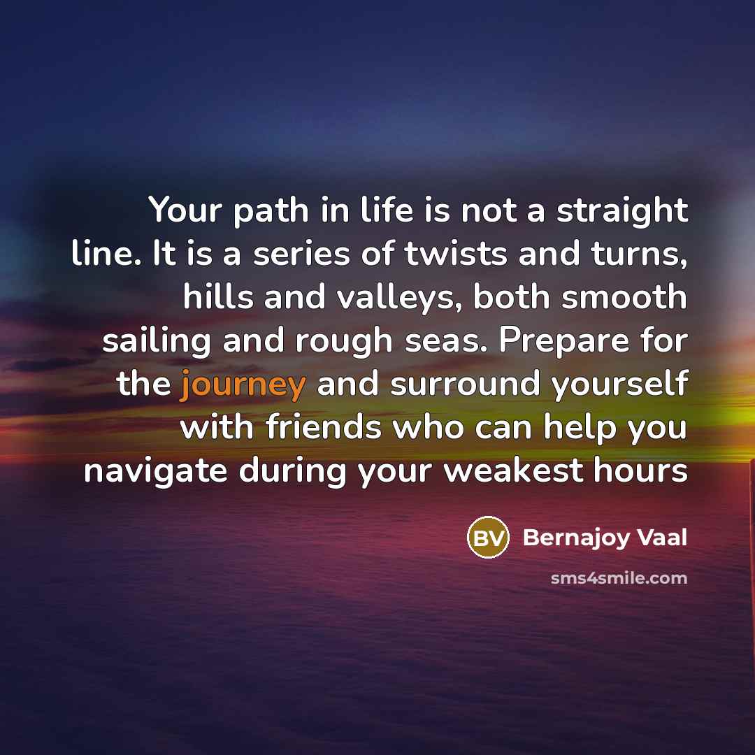 “Your path in life is not a straight line. It…” quote by Bernajoy Vaal