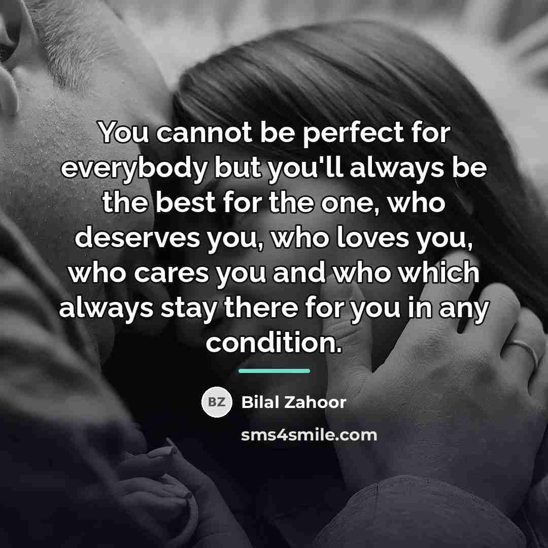 “You cannot be perfect for everybody but you'll always be…” quote by Bilal Zahoor