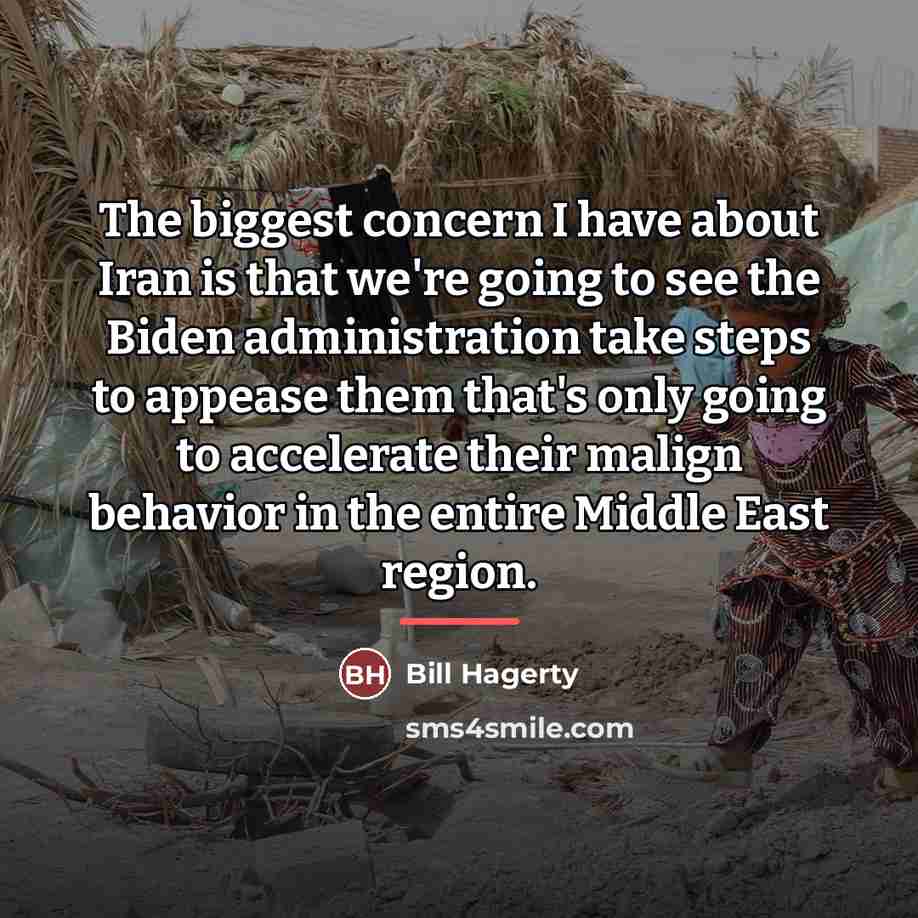 “The biggest concern I have about Iran is that we're…” quote by Bill Hagerty