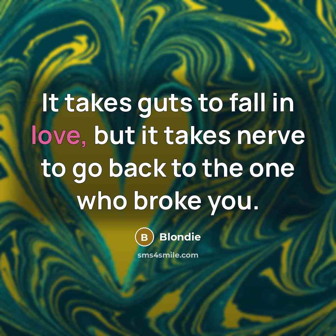 “It takes guts to fall in love, but it takes…” quote by Blondie