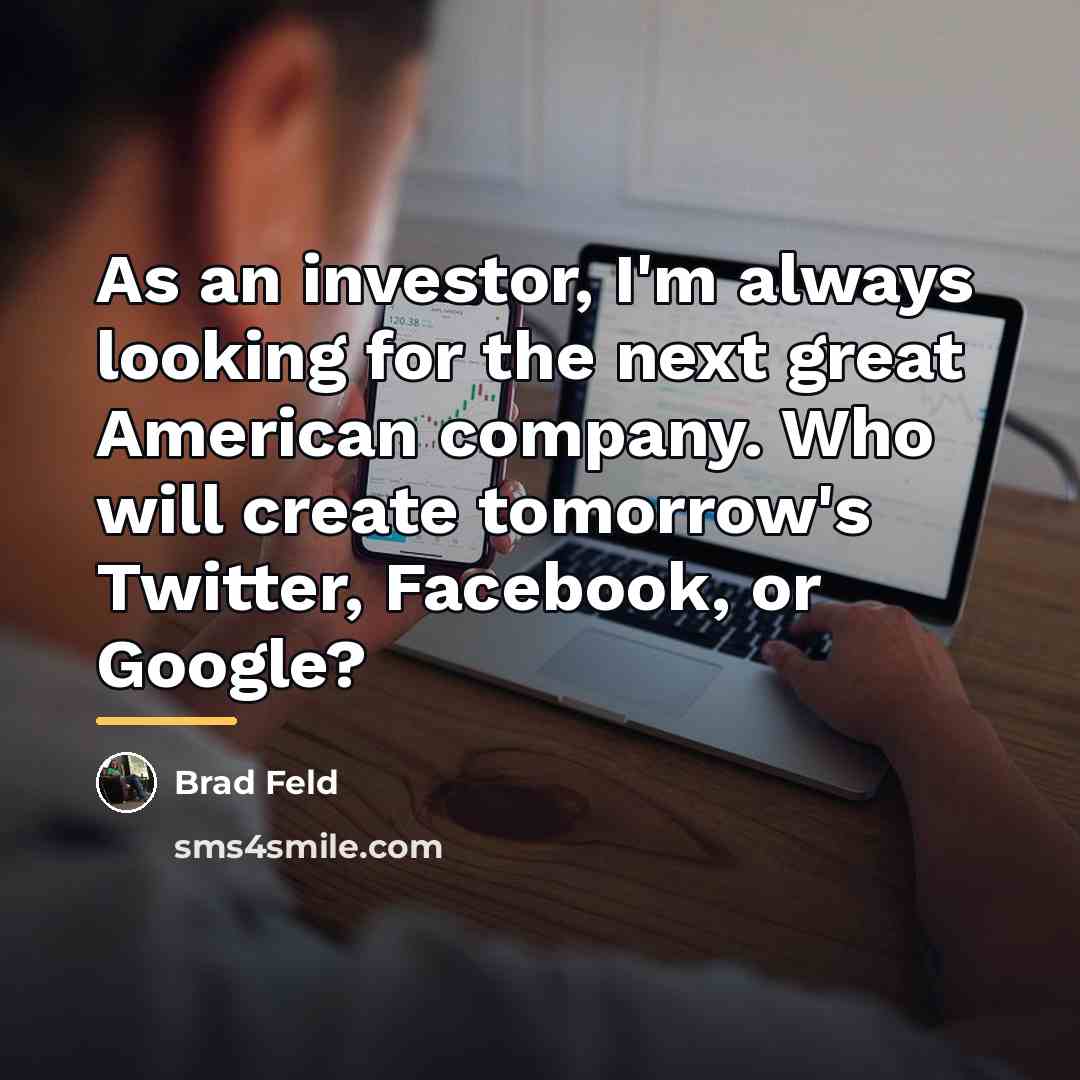 “As an investor, I'm always looking for the next great…” quote by Brad Feld