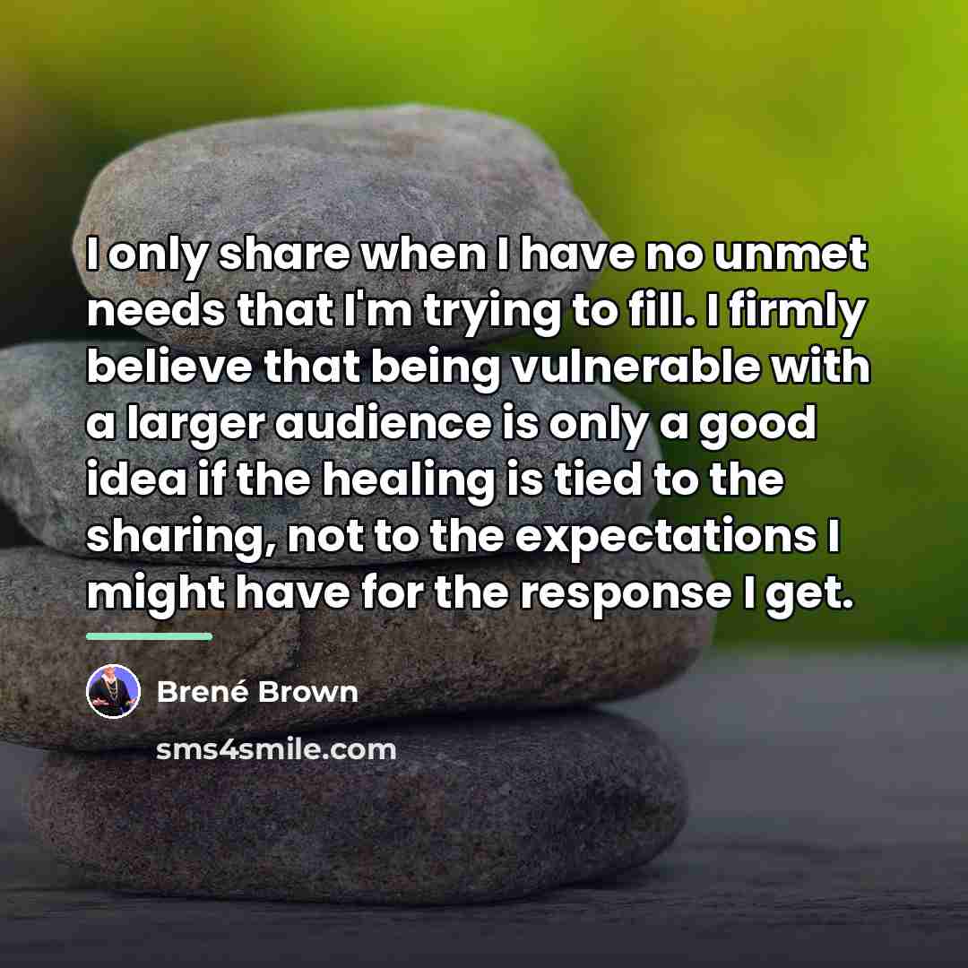 “I only share when I have no unmet needs that…” quote by Brené Brown