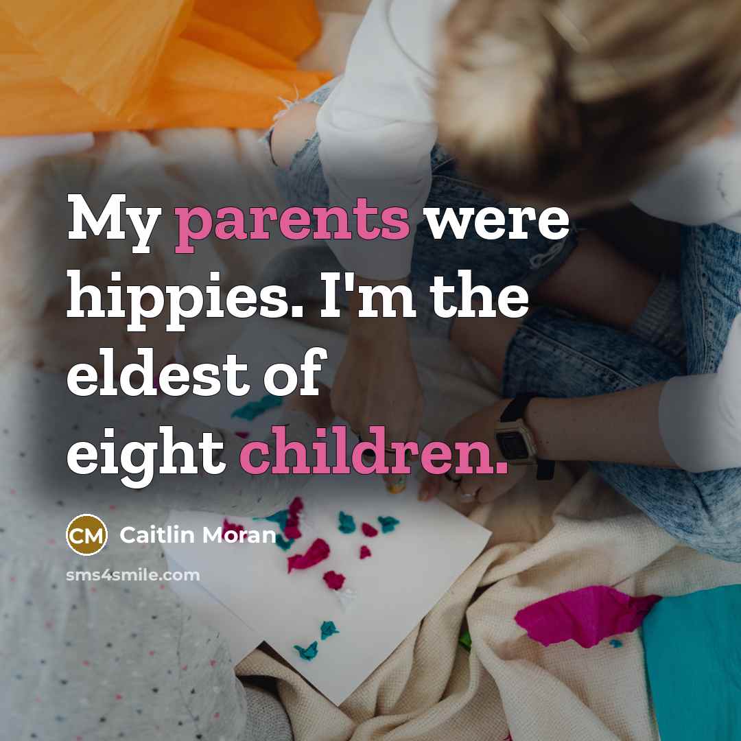 “My parents were hippies. I'm the eldest of eight children.…” quote by Caitlin Moran
