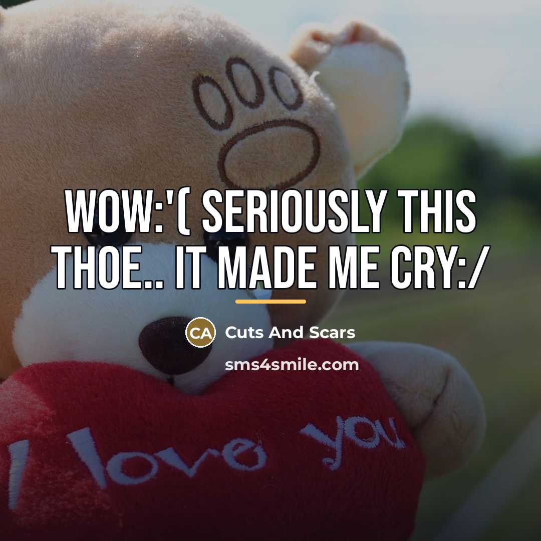 “Wow:'( seriously this thoe.. it made me cry:/…” quote by Cuts And Scars