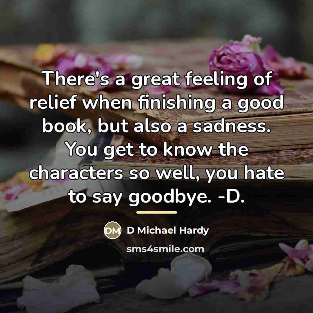 “There's a great feeling of relief when finishing a good…” quote by D Michael Hardy