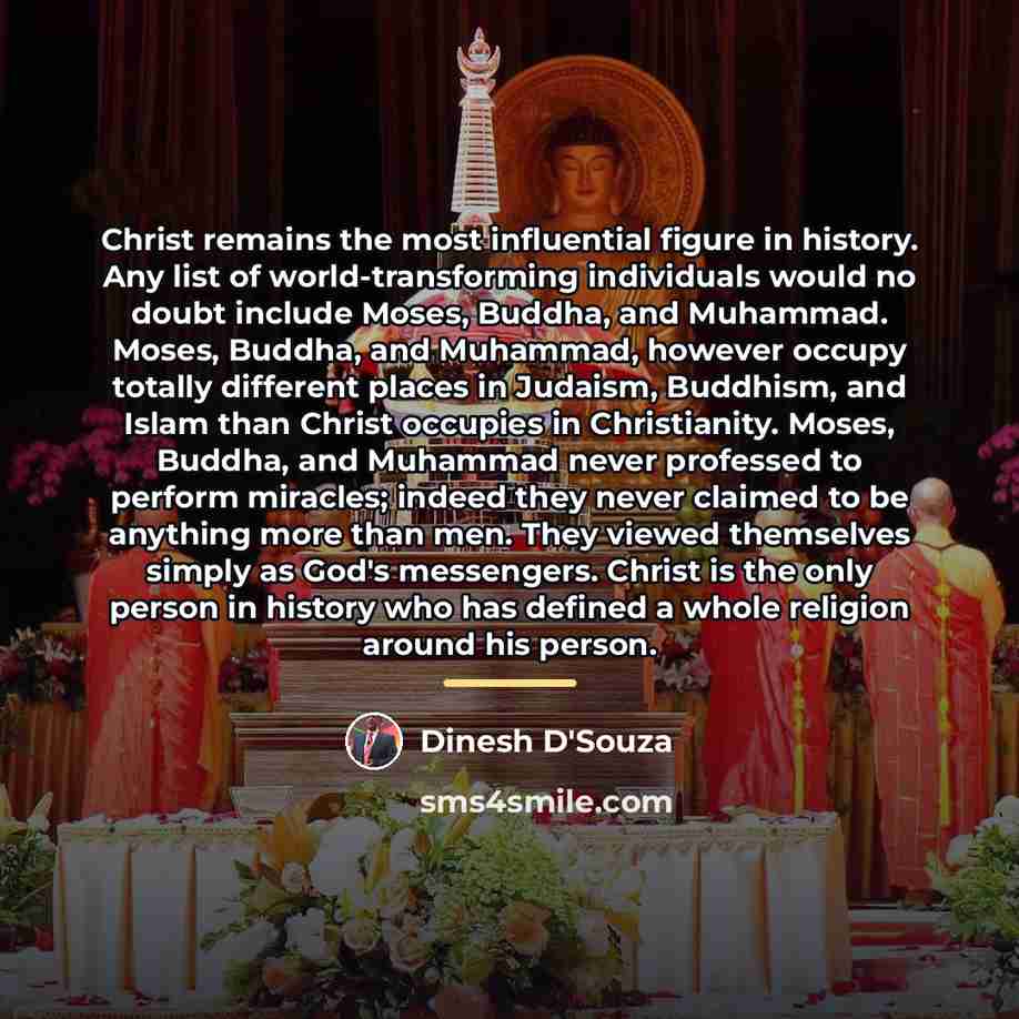 “Christ remains the most influential figure in history. Any list…” quote by Dinesh D'Souza