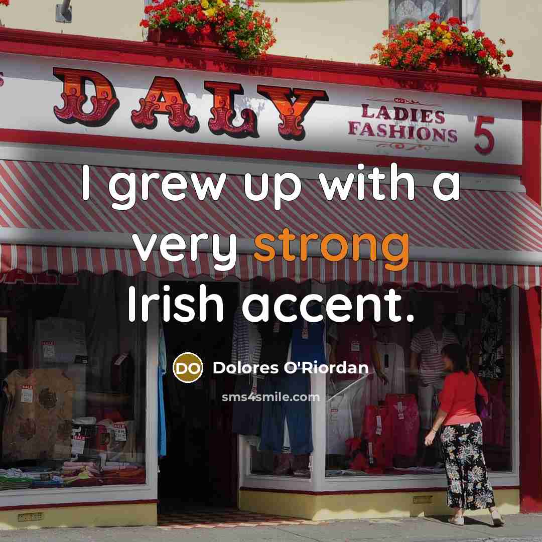“I grew up with a very strong Irish accent.…” quote by Dolores O'Riordan
