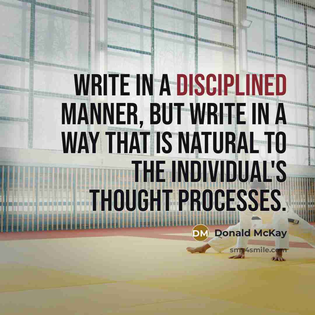 “Write in a disciplined manner, but write in a way…” quote by Donald McKay