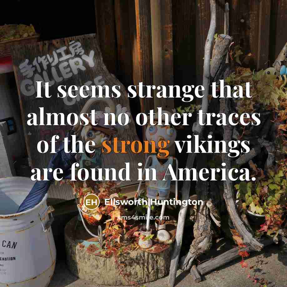 “It seems strange that almost no other traces of the…” quote by Ellsworth Huntington