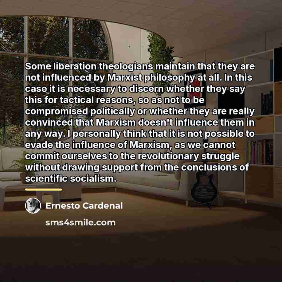 “Some liberation theologians maintain that they are not influenced by…” quote by Ernesto Cardenal