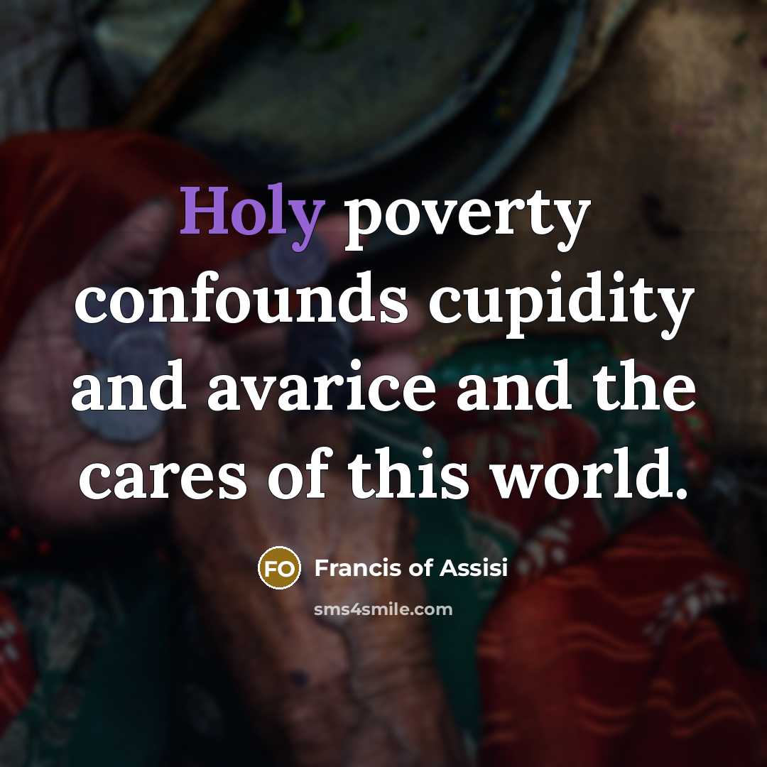 “Holy poverty confounds cupidity and avarice and the cares of…” quote by Francis of Assisi
