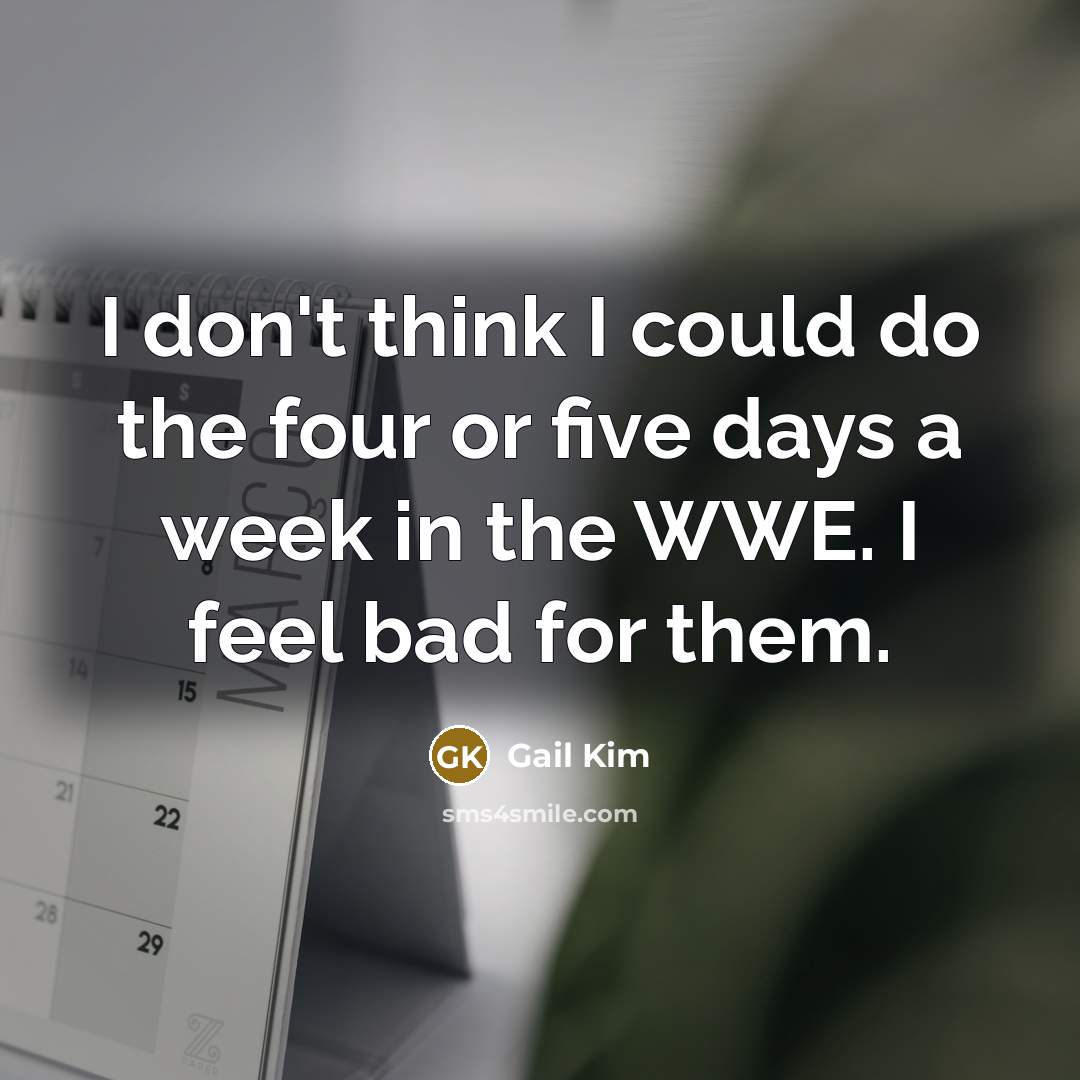 “I don't think I could do the four or five…” quote by Gail Kim