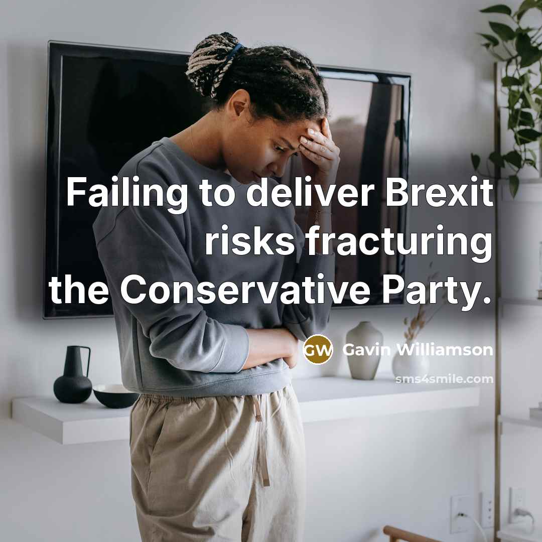 “Failing to deliver Brexit risks fracturing the Conservative Party.…” quote by Gavin Williamson