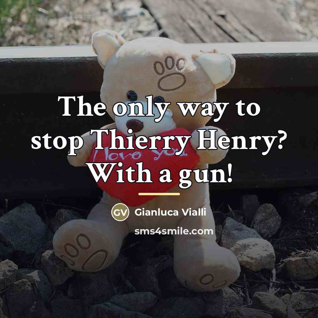“The only way to stop Thierry Henry? With a gun!…” quote by Gianluca Vialli