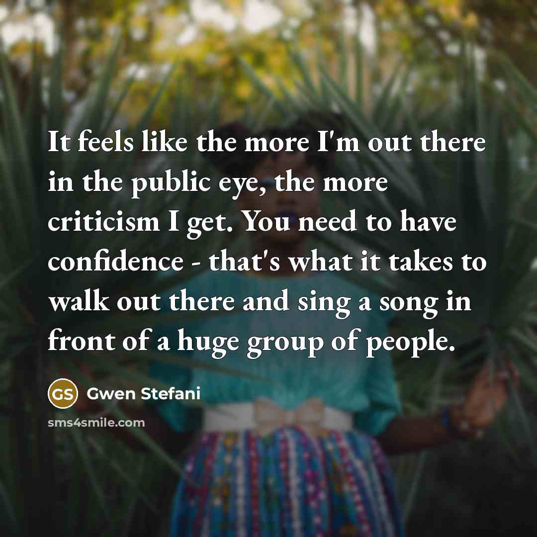 “It feels like the more I'm out there in the…” quote by Gwen Stefani