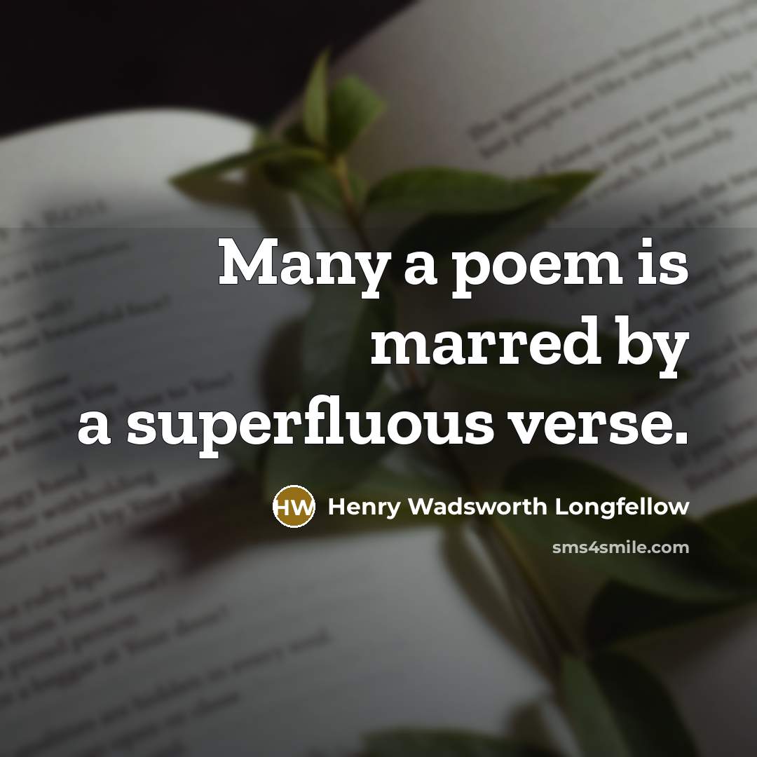 “Many a poem is marred by a superfluous verse.…” quote by Henry Wadsworth Longfellow