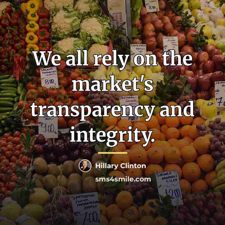 “We all rely on the market's transparency and integrity.…” quote by Hillary Clinton