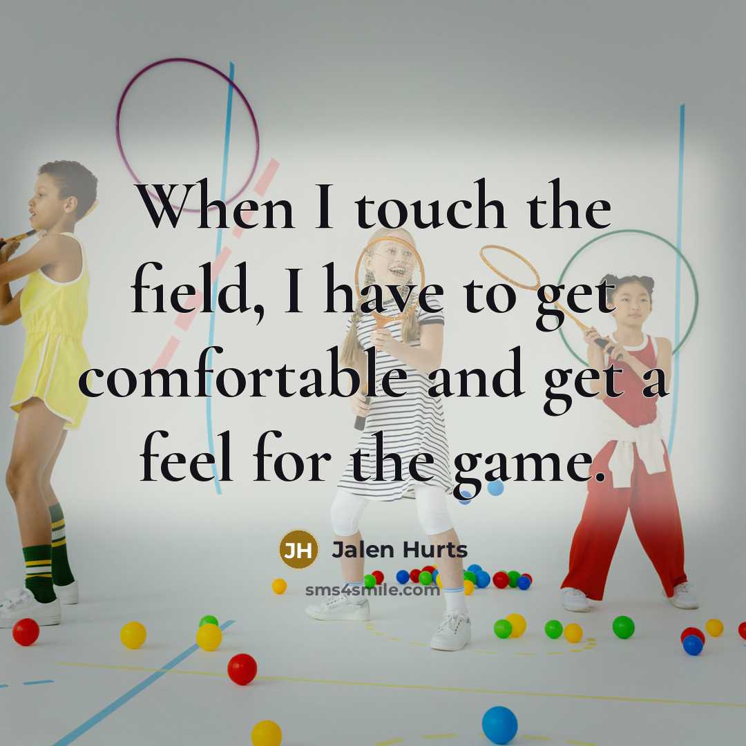 “When I touch the field, I have to get comfortable…” quote by Jalen Hurts