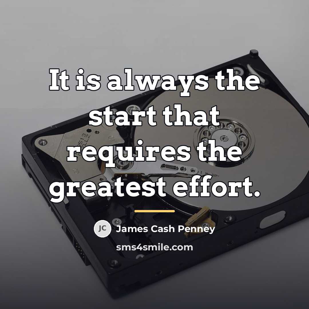 “It is always the start that requires the greatest effort.…” quote by James Cash Penney