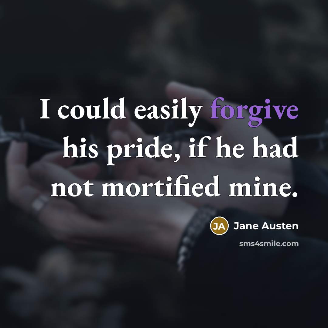 “I could easily forgive his pride, if he had not…” quote by Jane Austen